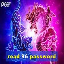 road 96 password